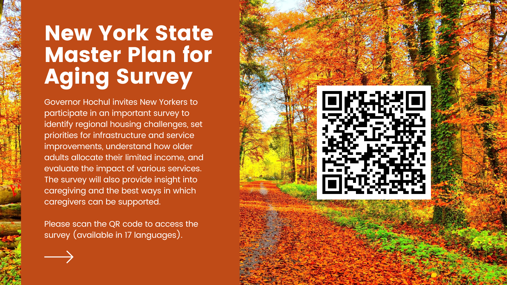 New York State Master Plan for Aging Survey Governor Hochul invites New Yorkers to participate in an important survey to identify regional housing challenges, set priorities for infrastructure and service improvements, understand how older adults allocate their limited income, and evaluate the impact of various services. The survey will also provide insight into caregiving and the best ways in which caregivers can be supported. 

Please visit the survey (available in 17 languages) at https://www.ny.gov/new-york.../master-plan-aging-survey.
